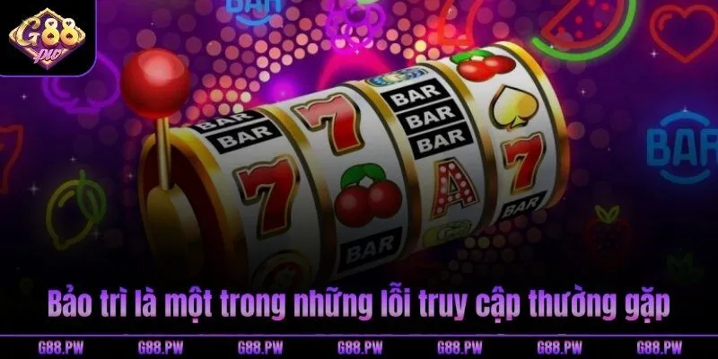 Bảo trì là một trong những lỗi truy cập thường gặp