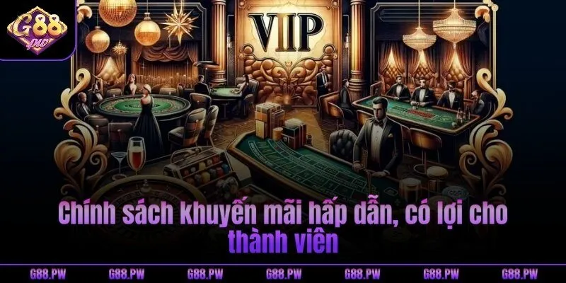 Chính sách khuyến mãi hấp dẫn, có lợi cho thành viên