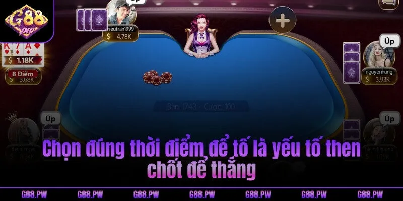 Chọn đúng thời điểm để tố là yếu tố then chốt để thắng