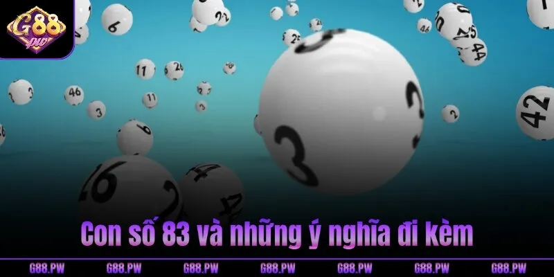 Con số 83 và những ý nghĩa đi kèm