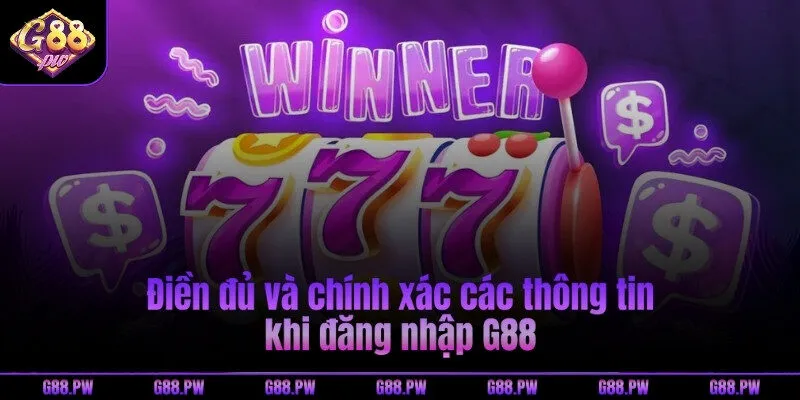 Điền đủ và chính xác các thông tin khi đăng nhập G88