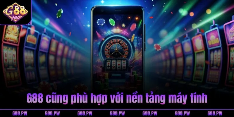  G88 cũng phù hợp với nền tảng máy tính  