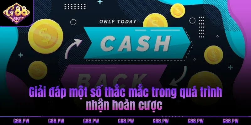 Giải đáp một số thắc mắc trong quá trình nhận hoàn cược