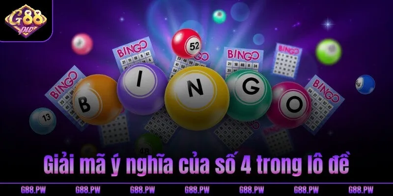 Giải mã ý nghĩa của số 4 trong lô đề