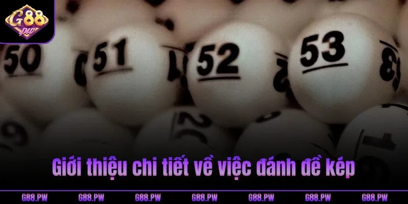 Giới thiệu chi tiết về việc đánh đề kép