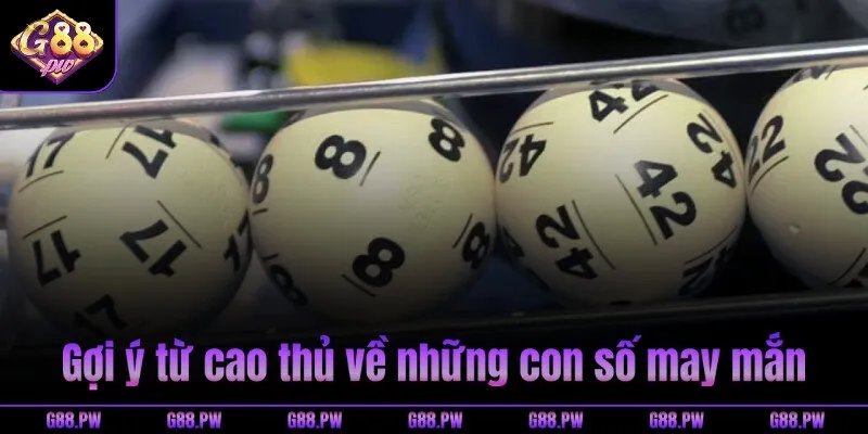 Gợi ý từ cao thủ về những con số may mắn