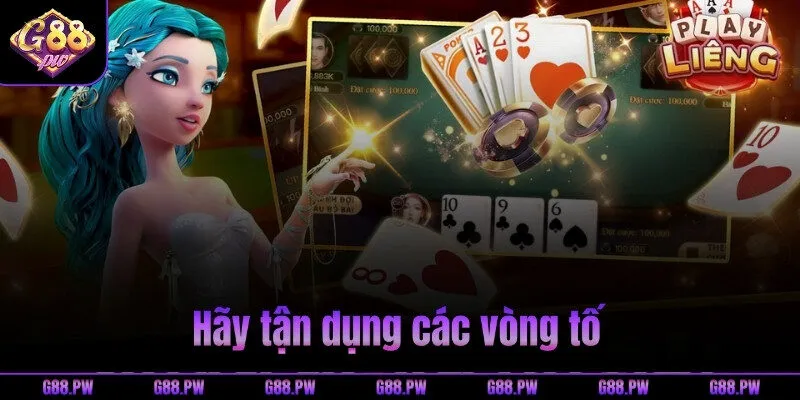 Hãy tận dụng các vòng tố