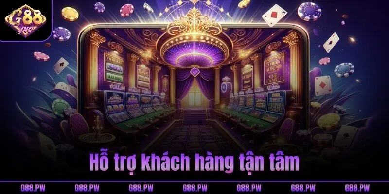 Hỗ trợ khách hàng tận tâm