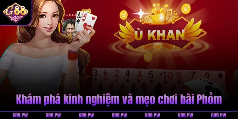 Khám phá kinh nghiệm và mẹo chơi bài Phỏm