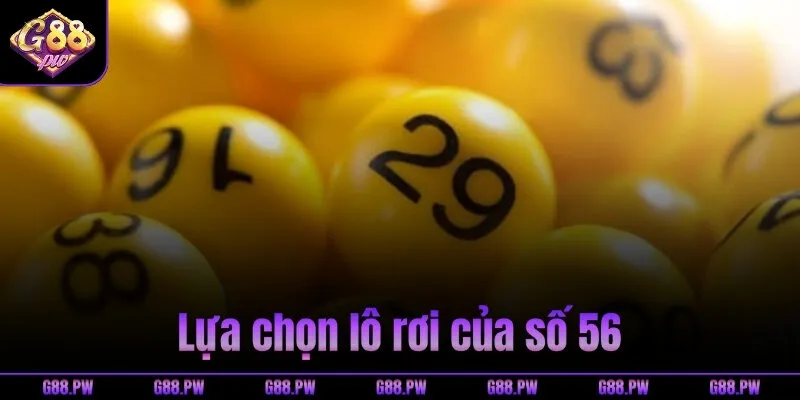 Lựa chọn lô rơi của số 56