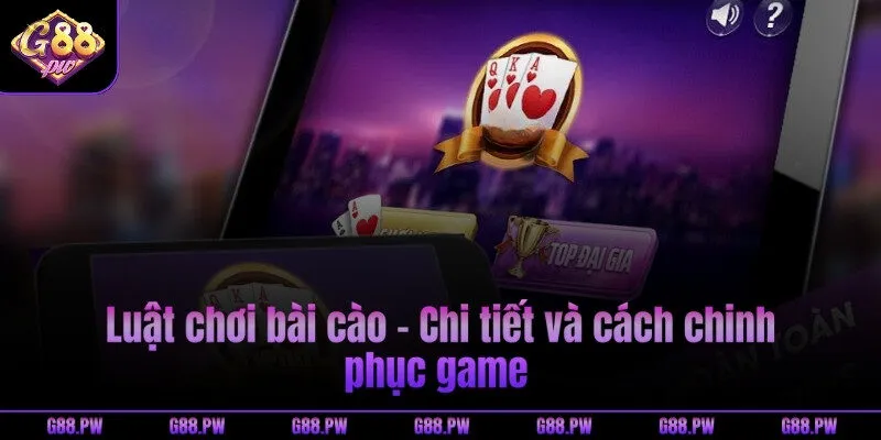 Luật chơi bài cào - Chi tiết và cách chinh phục game