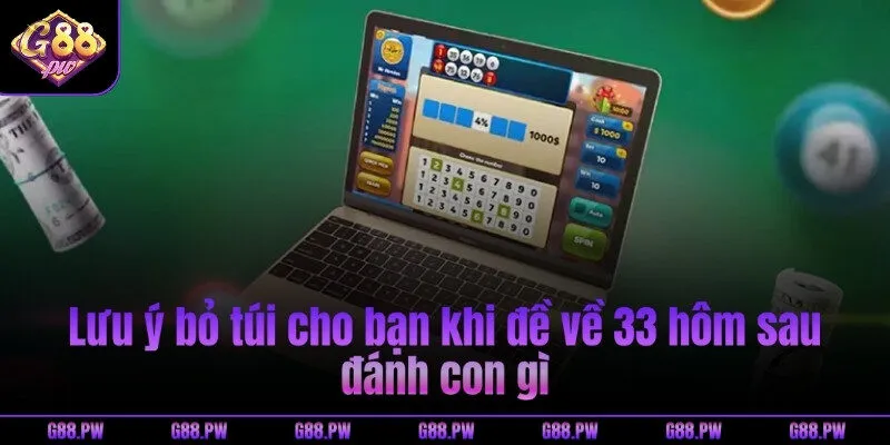 Lưu ý bỏ túi cho bạn khi đề về 33 hôm sau đánh con gì