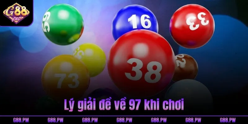Lý giải đề về 97 khi chơi