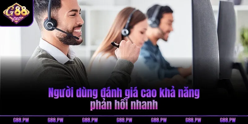 Người dùng đánh giá cao khả năng phản hồi nhanh