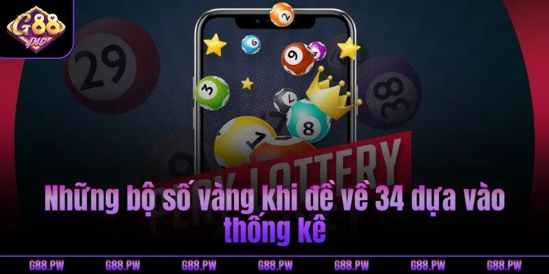 Những bộ số vàng khi đề về 34 dựa vào thống kê