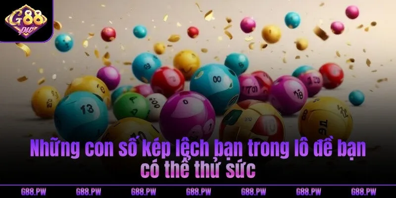 Những con số kép lệch bạn trong lô đề bạn có thể thử sức