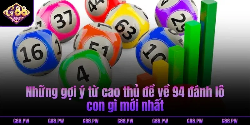 Những gợi ý từ cao thủ đề về 94 đánh lô con gì mới nhất