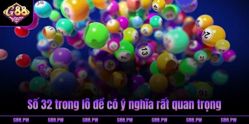 Số 32 trong lô đề có ý nghĩa rất quan trọng