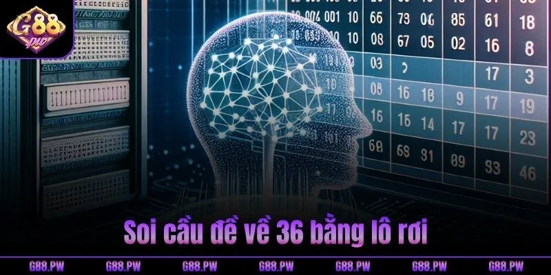 Soi cầu đề về 36 bằng lô rơi