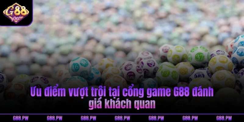 Ưu điểm vượt trội tại cổng game G88