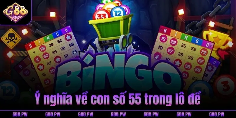 Ý nghĩa về con số 55 trong lô đề