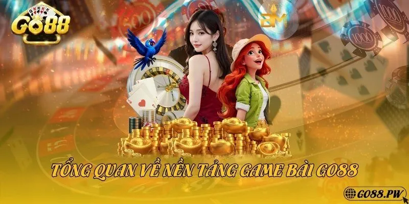 Tổng quan về nền tảng game bài Go88